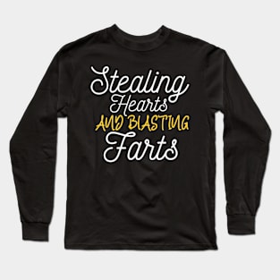 Stealing Hearts & Blasting Farts Long Sleeve T-Shirt